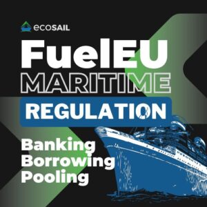 FuelEU Maritime Regulation - Banking, Borrowing & Pooling Explained